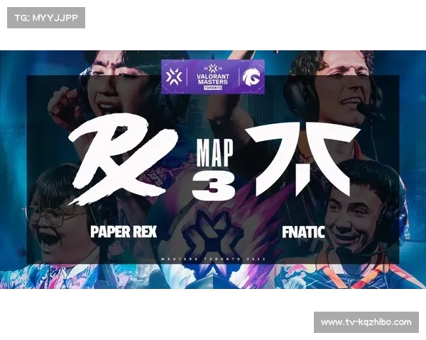 PRX战队以3连胜战绩力压FNC 成为巴黎Major夺冠热门新星